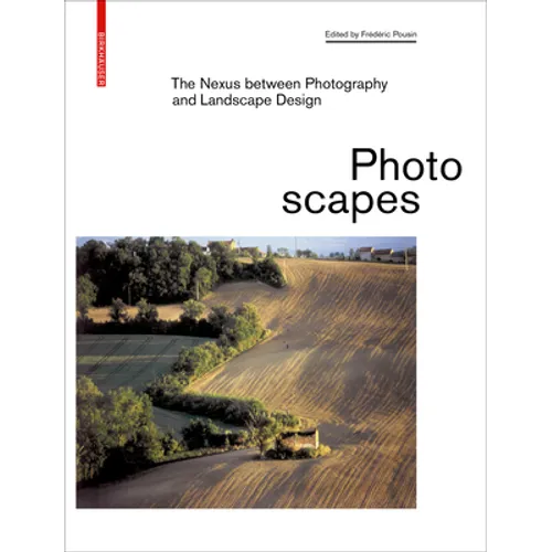 Photoscapes: The Nexus Between Photography and Landscape Design