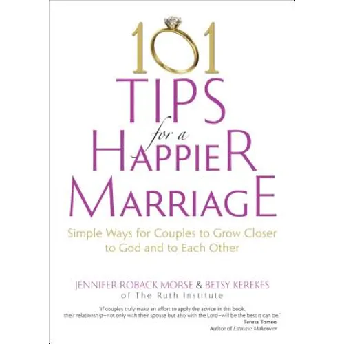 101 Tips for a Happier Marriage: Simple Ways for Couples to Grow Closer to God and to Each Other
