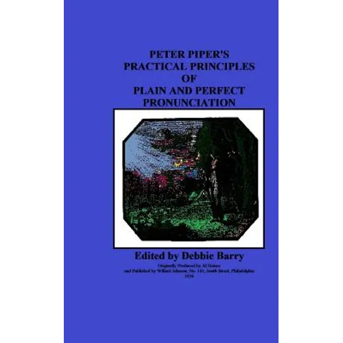 Peter Piper's Practical Principles of Plain and Perfect Pronunciation