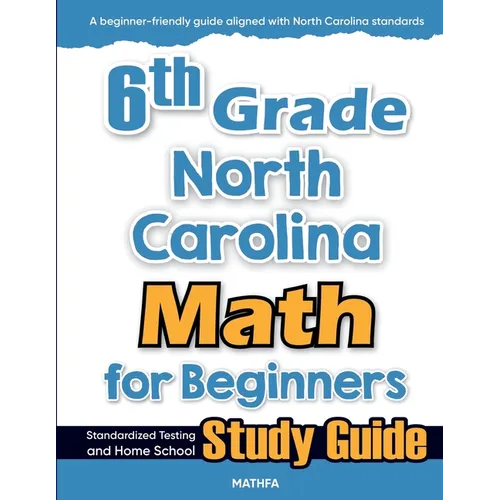 6th Grade North Carolina Math for Beginners: Standardized Testing and Home School Study Guide