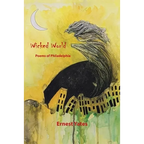 Wicked World: Poems of Philadelphia