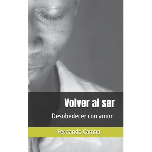 Volver al ser: Desobedecer con amor