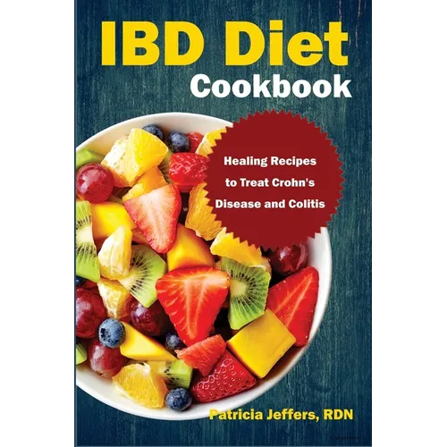 IBD Diet Cookbook: Healing Recipes to Treat Crohn's Disease and Colitis