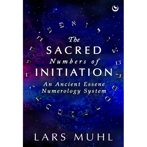 The Sacred Numbers of Initiation: An Ancient Essene Numerology System