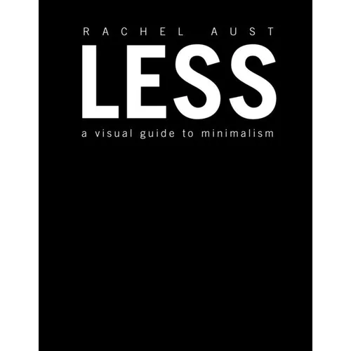 Less: A Visual Guide to Minimalism