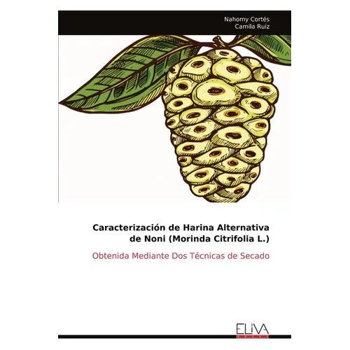 Caracterización de Harina Alternativa de Noni (Morinda Citrifolia L.)
