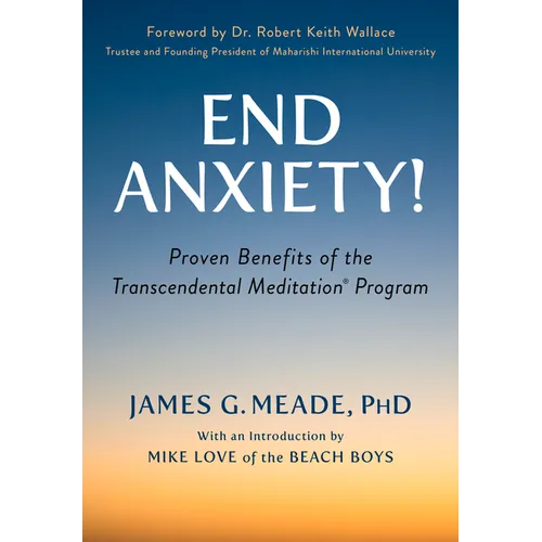 End Anxiety!: Proven Benefits of the Transcendental Meditation(r) Program