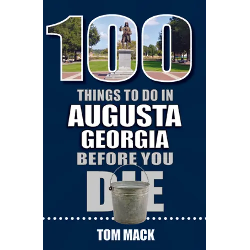 100 Things to Do in Augusta, Georgia Before You Die