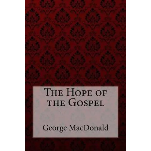 The Hope of the Gospel George MacDonald
