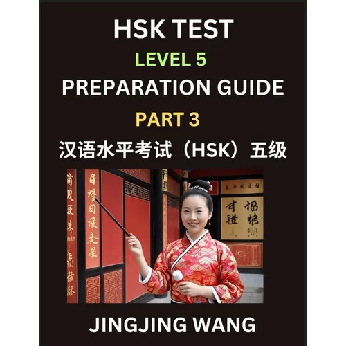 HSK Test Level 5 Course Preparation Guide (Part 3)- A Beginner's Course Study Material to Self-learn Mandarin Chinese Characters, Words, Example Sente