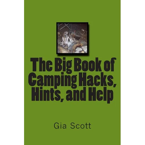 The Big Book of Camping Hacks, Hints, and Help