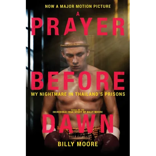 A Prayer Before Dawn: My Nightmare in Thailand's Prisons