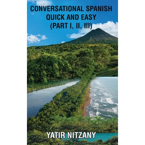 Conversational Spanish Quick and Easy - Part 1, 2, and 3