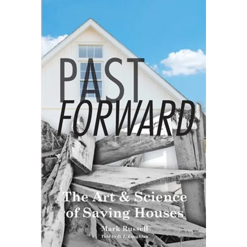 Past Forward: The Art & Science of Saving Houses