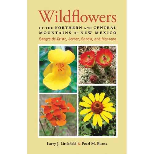 Wildflowers of the Northern and Central Mountains of New Mexico: Sangre de Cristo, Jemez, Sandia, and Manzano