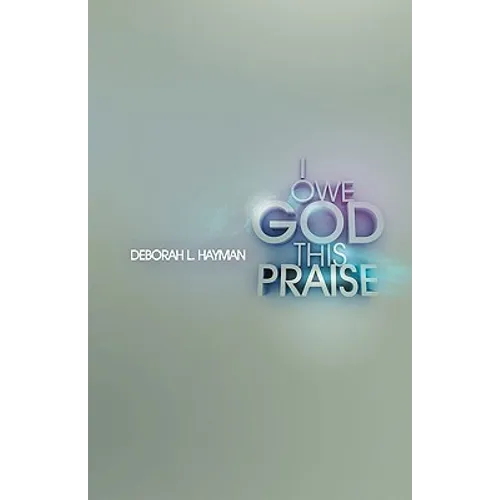 I Owe God This Praise