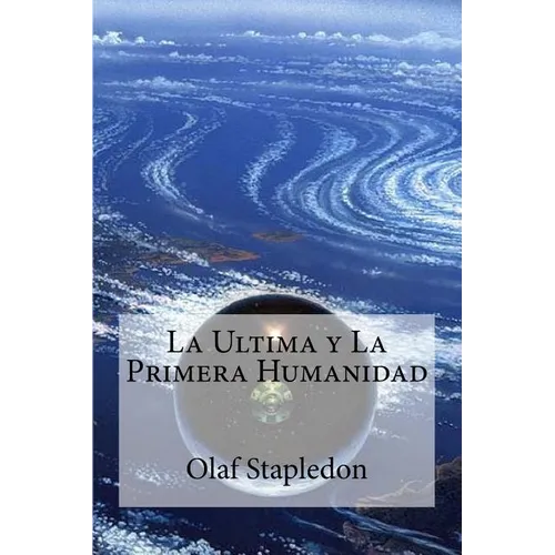La Ultima y La Primera Humanidad