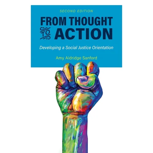 From Thought to Action (Second Edition): Developing a Social Justice Orientation