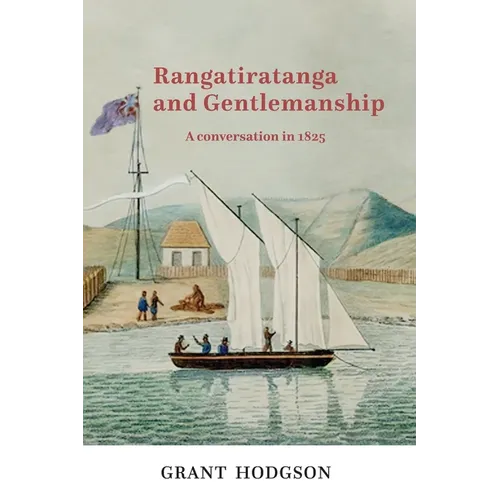 Rangatiratanga and Gentlemanship: A Conversation in 1825