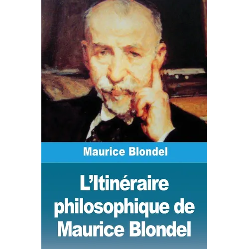 L'Itinéraire philosophique de Maurice Blondel