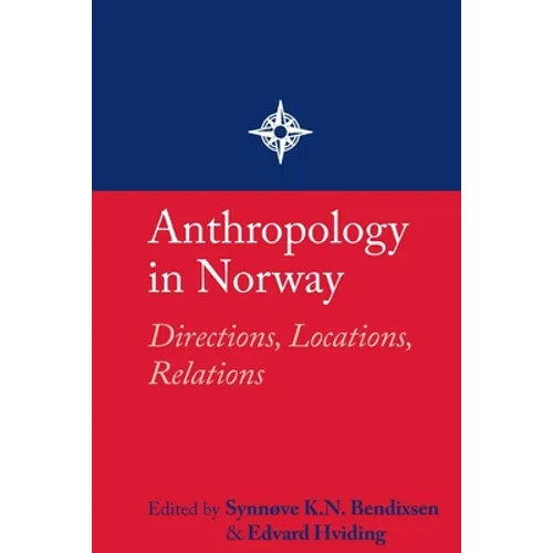 Anthropology in Norway: Directions, Locations, Relations