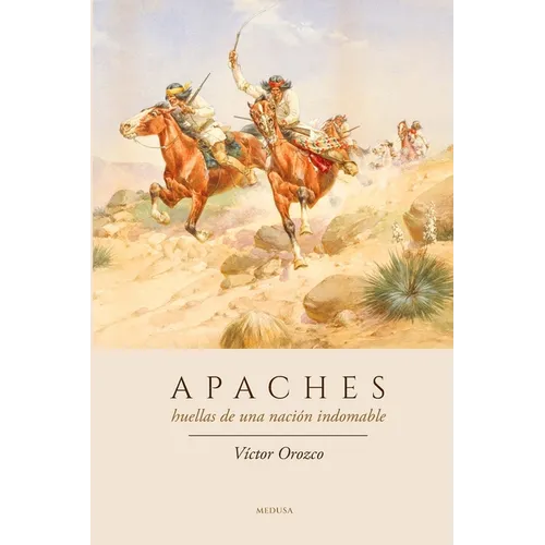 Apaches: Huellas de Una Nación Indomable