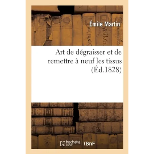 Art de dégraisser et de remettre à neuf les tissus