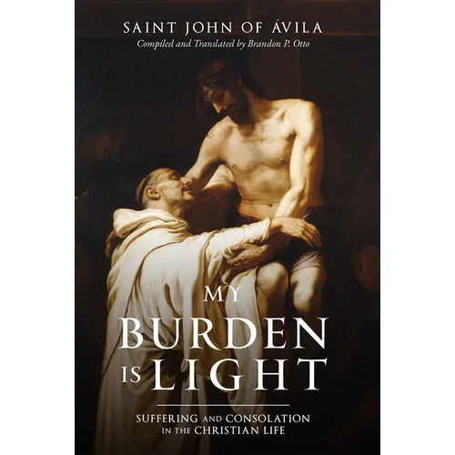 My Burden Is Light: Suffering and Consolation in the Christian Life