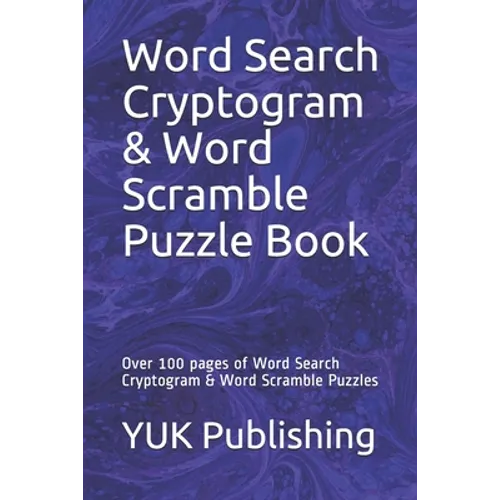 Word Search Cryptogram & Word Scramble Puzzle Book: Over 100 pages of Word Search Cryptogram & Word Scramble Puzzles