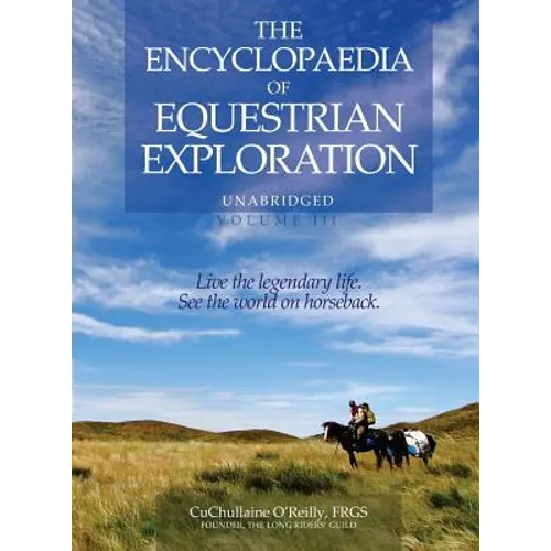 The Encyclopaedia of Equestrian Exploration Volume III: A study of the Geographic and Spiritual Equestrian Journey, based upon the philosophy of Harmo