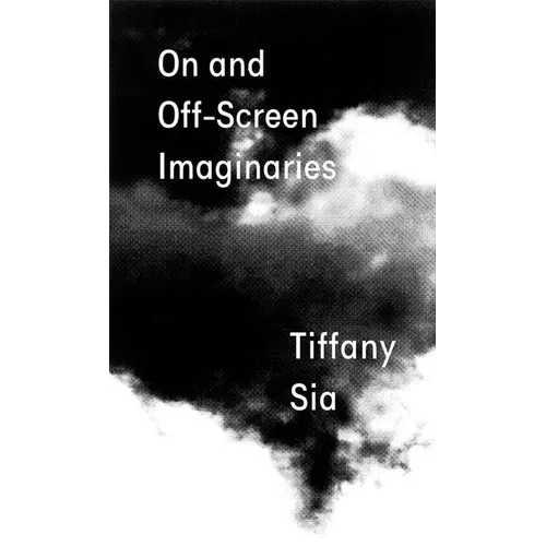 Tiffany Sia: On and Off-Screen Imaginaries
