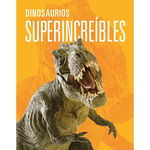 Dinosaurios Superincreibles