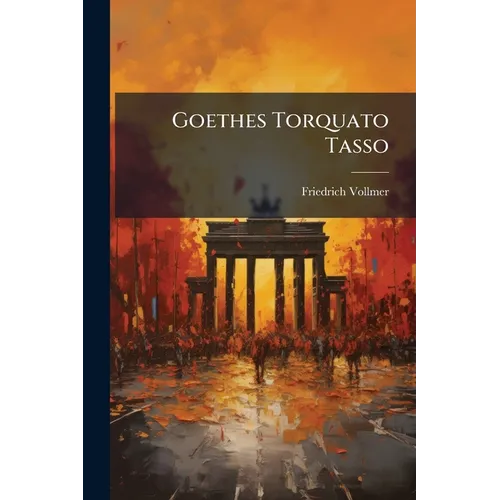Goethes Torquato Tasso