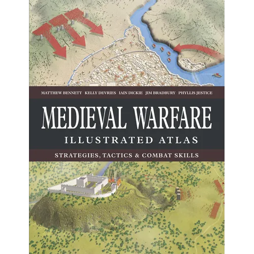 Medieval Warfare Illustrated Atlas