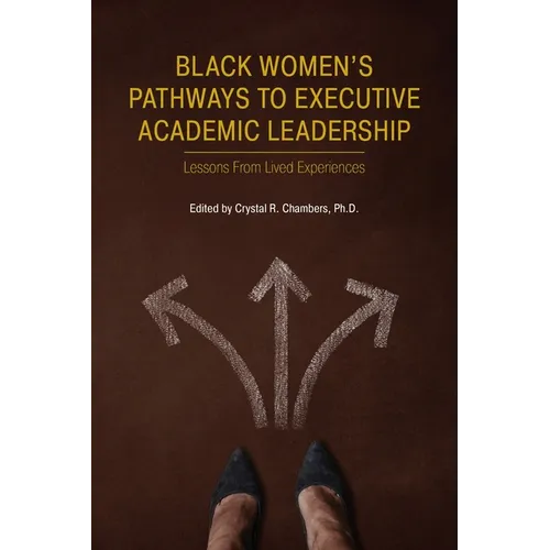 Black Women's Pathways to Executive Academic Leadership