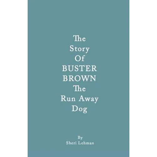 The Story of Buster Brown the Run Away Dog