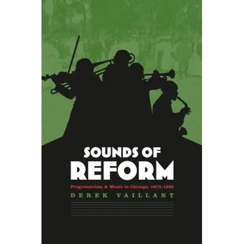 Sounds of Reform: Progressivism and Music in Chicago, 1873-1935