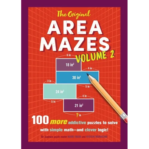 The Original Area Mazes, Volume Two: 100 More Addictive Puzzles to Solve with Simple Math - And Clever Logic!