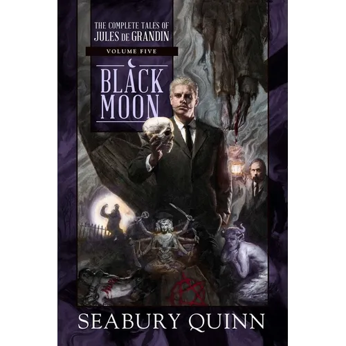 Black Moon: The Complete Tales of Jules de Grandin, Volume Five