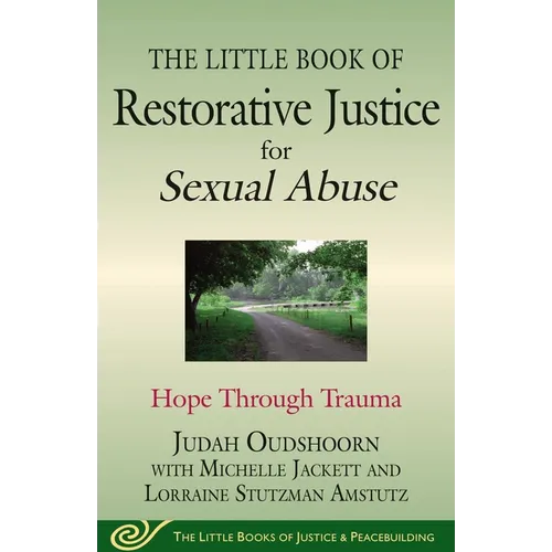 The Little Book of Restorative Justice for Sexual Abuse: Hope Through Trauma