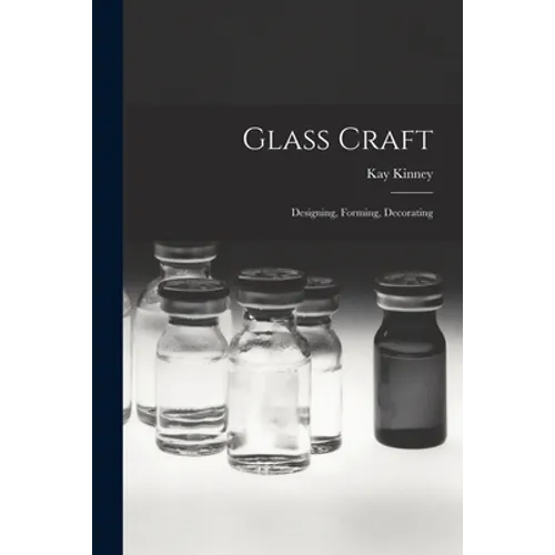 Glass Craft: Designing, Forming, Decorating