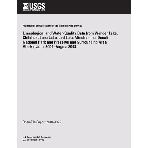 Limnological and Water-Quality Data from Wonder Lake Chilchuckabena Lake, and Lake Minchumina, Denali National Park and Preserve and Surrounding Area,