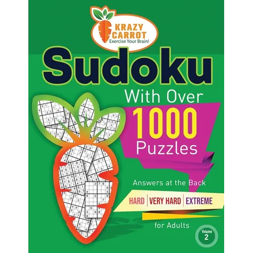 Sudoku With Over 1000 Puzzles: Answers at the Back - Hard, Very Hard and Extreme Levels - For Adults - Value Edition - Volume 2