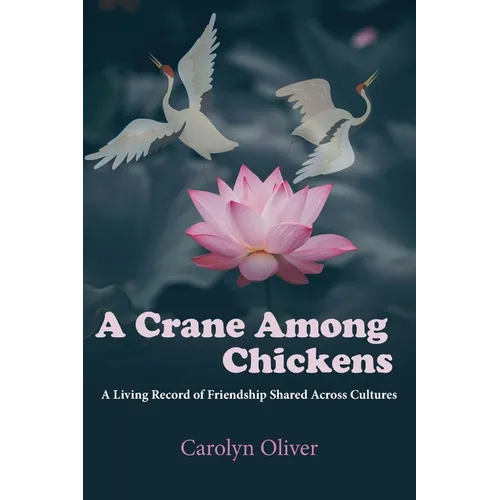 A Crane Among Chickens: A Living Record of Friendship Shared Across Cultures