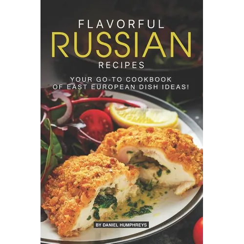 Flavorful Russian Recipes: Your Go-To Cookbook of East European Dish Ideas!