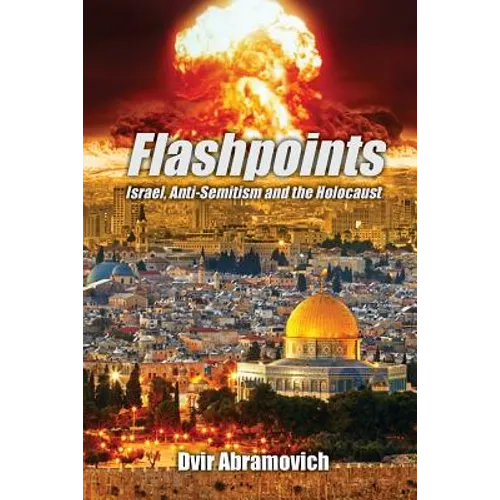 Flashpoints: Israel, anti-Semitism and the Holocaust