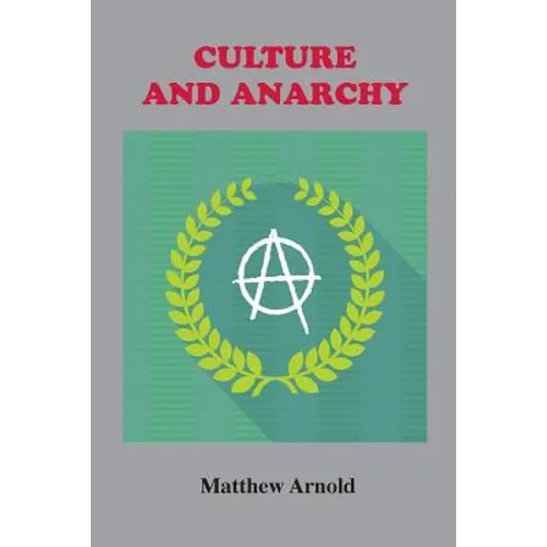 Culture and Anarchy: An Essay in Political and Social Criticism