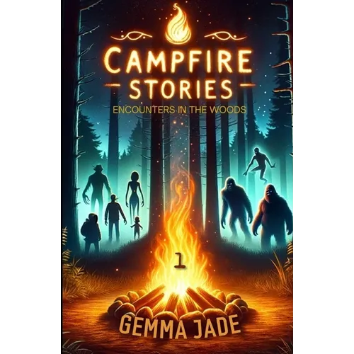 Campfire Stories: Encounters in the Woods: Volume 1