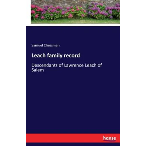 Leach family record: Descendants of Lawrence Leach of Salem