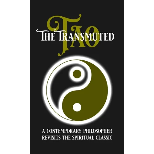 The Transmuted Tao: A Contemporary Philosopher Revisits the Spiritual Classic